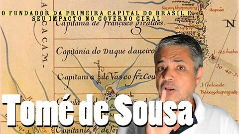 Tomé de Sousa: O fundador da primeira capital do Brasil e seu impacto no Governo Gera