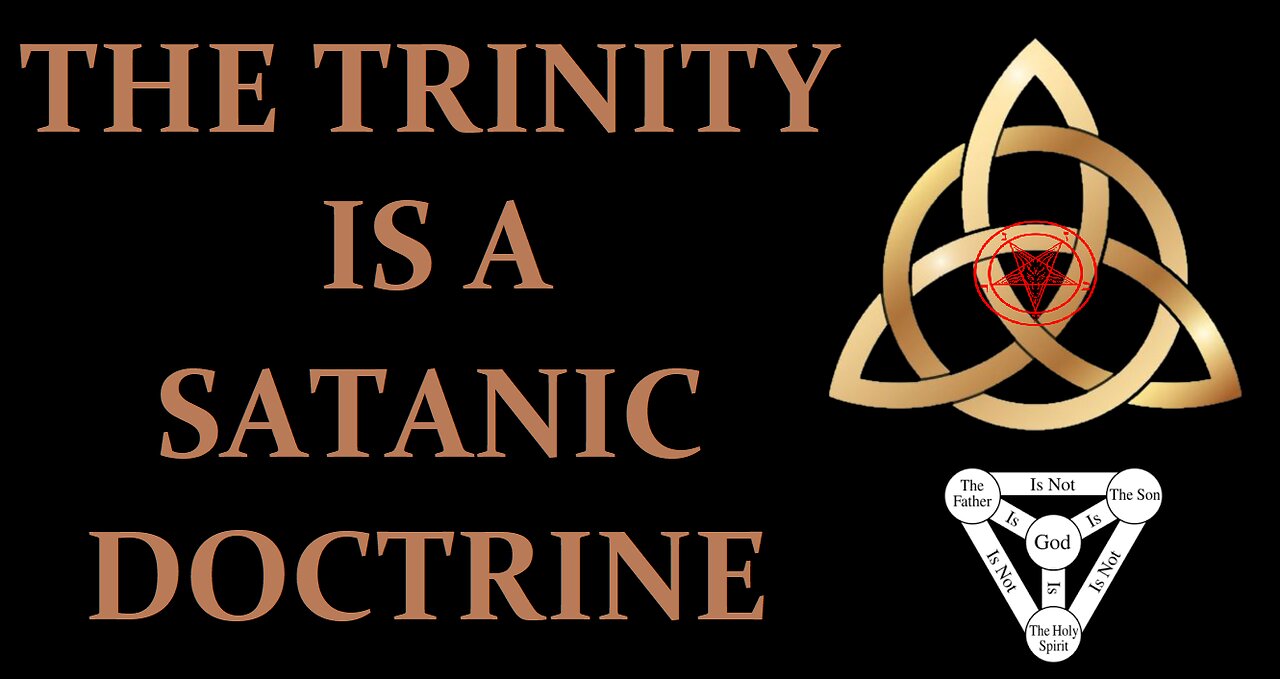 TRINITY IS SATANIC AND I PROVE IT WITHOUT A SHADOW OF A DOUBT!