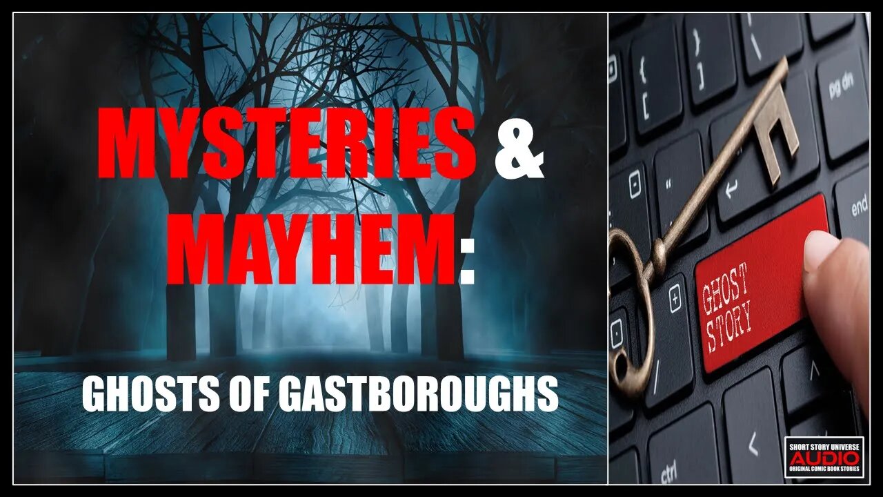 Mysteries & Mayhem | Ghosts of Gastboroughs