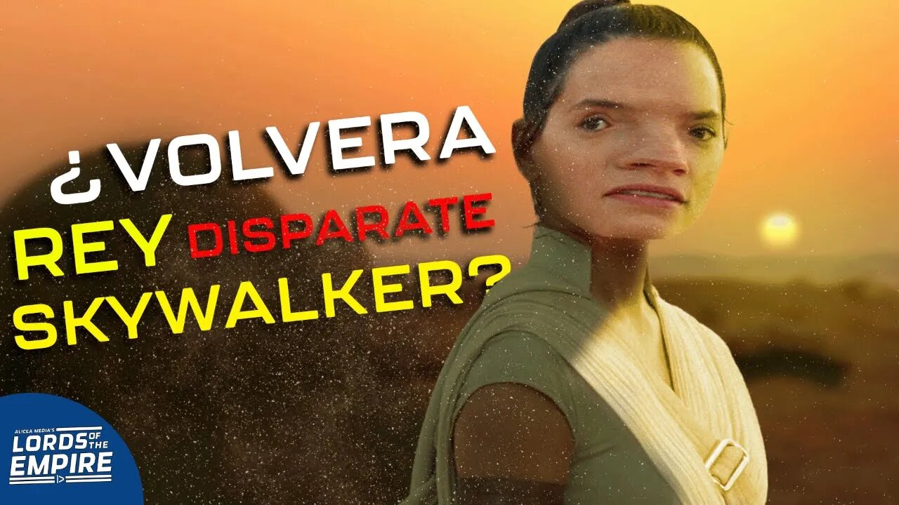 Necesitamos que Rey disparate Skywalker vuelva?