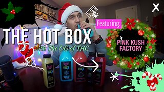 250MG THC INFUSED DRINKS? | THE HOT BOX 🔥📦 - PINK KUSH FACTORY