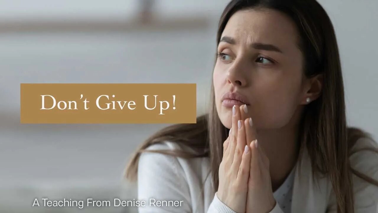 Don't Give Up! — Denise Renner