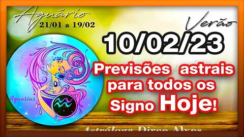 ♒ 𝐇𝐎𝐑Ó𝐒𝐂𝐎𝐏𝐎 𝐃𝐎 𝐃𝐈𝐀! [SEXTA] 10/02/𝟐𝟎𝟐3 |𝐓𝐎𝐃𝐎𝐒 𝐎𝐒 #𝐒𝐈𝐆𝐍𝐎𝐒 𝑹𝑬𝑽𝑰𝑺Õ𝑬𝑺 𝑨𝑺𝑻𝑹𝑨𝑰𝑺 |𝑫𝒊𝒓𝒄𝒆 𝑨𝒍𝒗𝒆𝒔 #mot