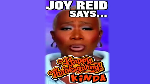 Joy Reid Says Happy Thanksgiving, Kinda