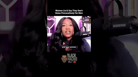 Women Lie & Say They Don’t Dress Provocatively For Men