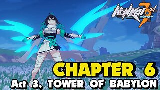 Honkai Impact 3rd CHAPTER 6 BABYLONS PRISONER ACT 1 TOWER OF BABYLON