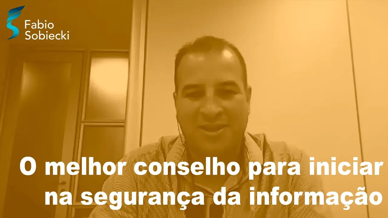 O melhor conselho para iniciar na segurança da informação