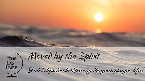Quick Tips to Start/Re-Ignite Your Prayer Life!