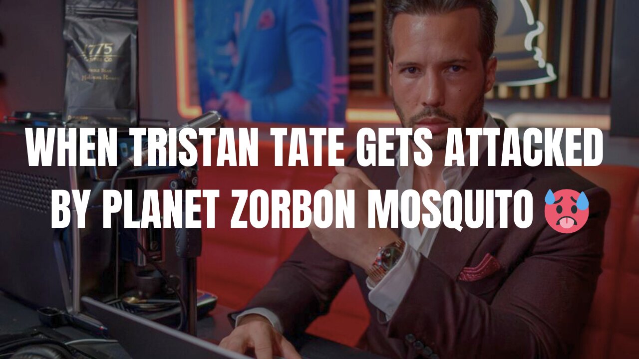 When TRISTAN TATE gets ATTACKED by PLANET ZORBON MOSQUITO 🥵