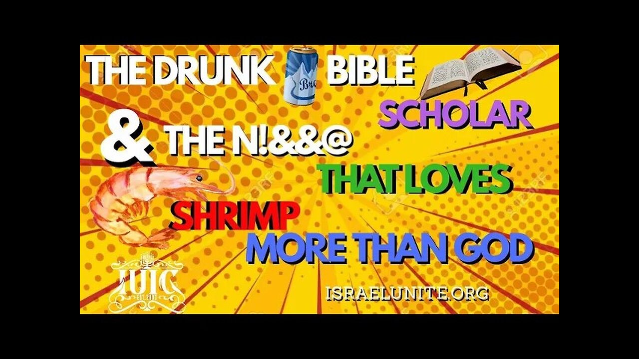 IUIC: THE DRUNK BIBLE SCHOLAR AND THE N!&&A THAT LOVE SHRIMP MORE THAN GOD