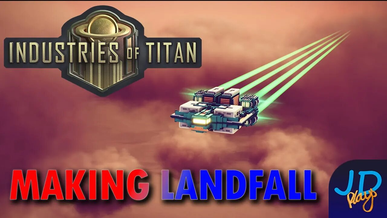 Making Landfall 🪐 Industries of Titan 🪐 Ep1 🪐 New Player Guide, Tutorial, Walkthrough