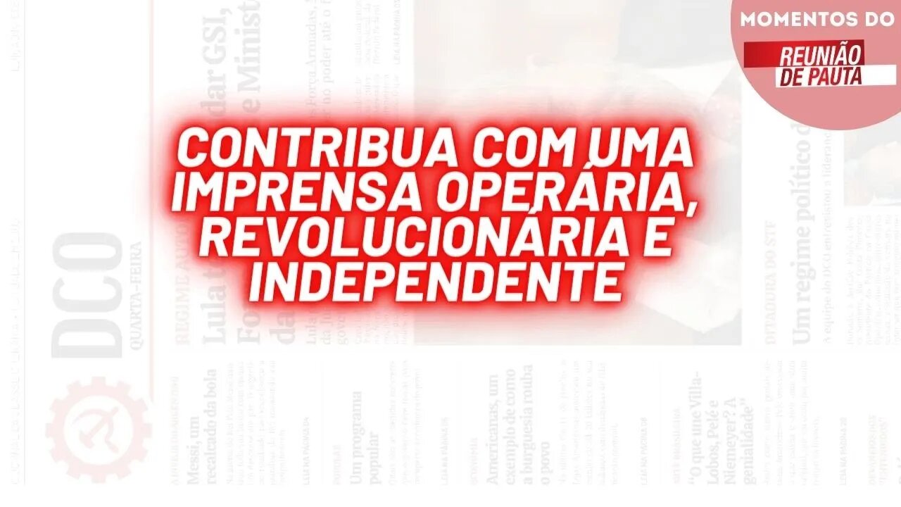 Contribua com um imprensa operária, revolucionária e independente | Momentos Reunião de Pauta