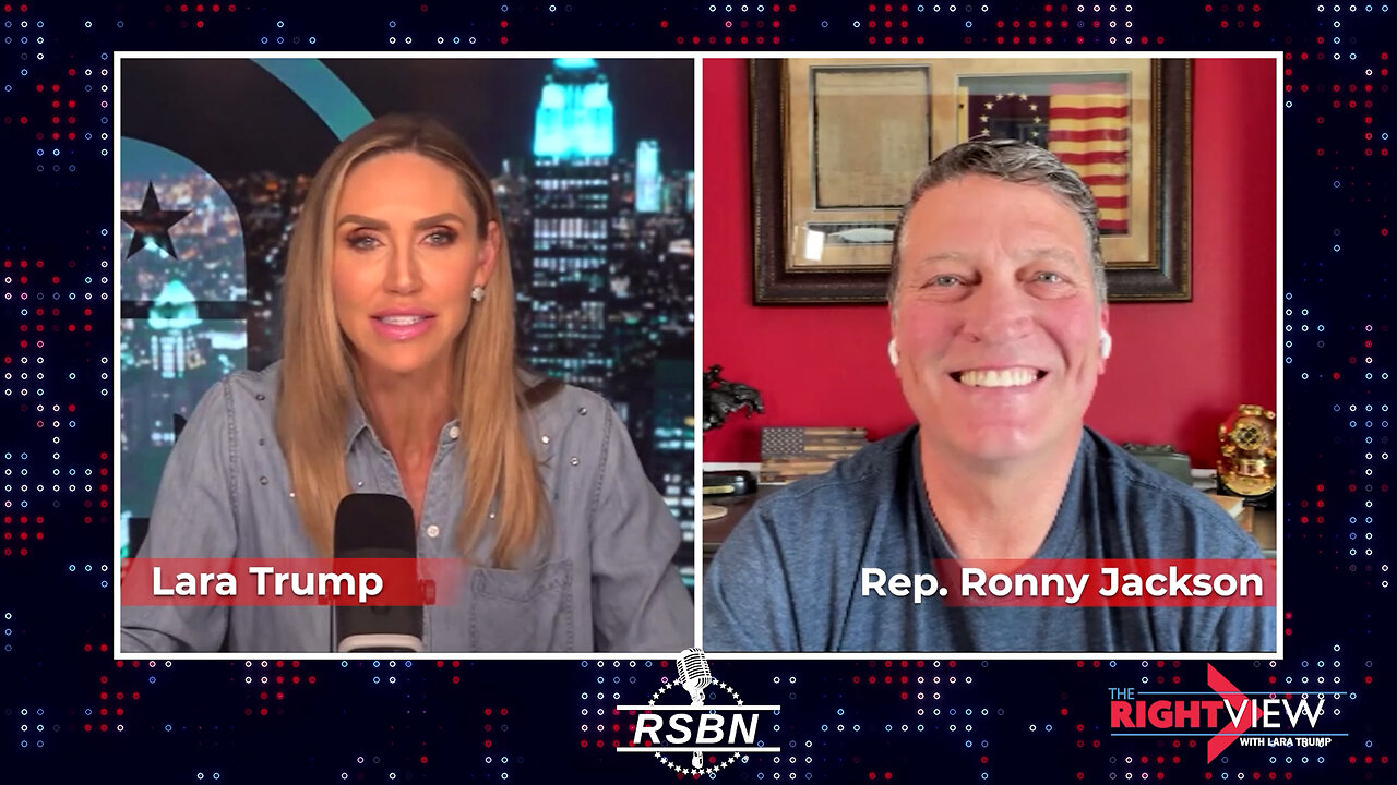 The Right View with Lara Trump & Congressman Ronny Jackson - 5/30/2024