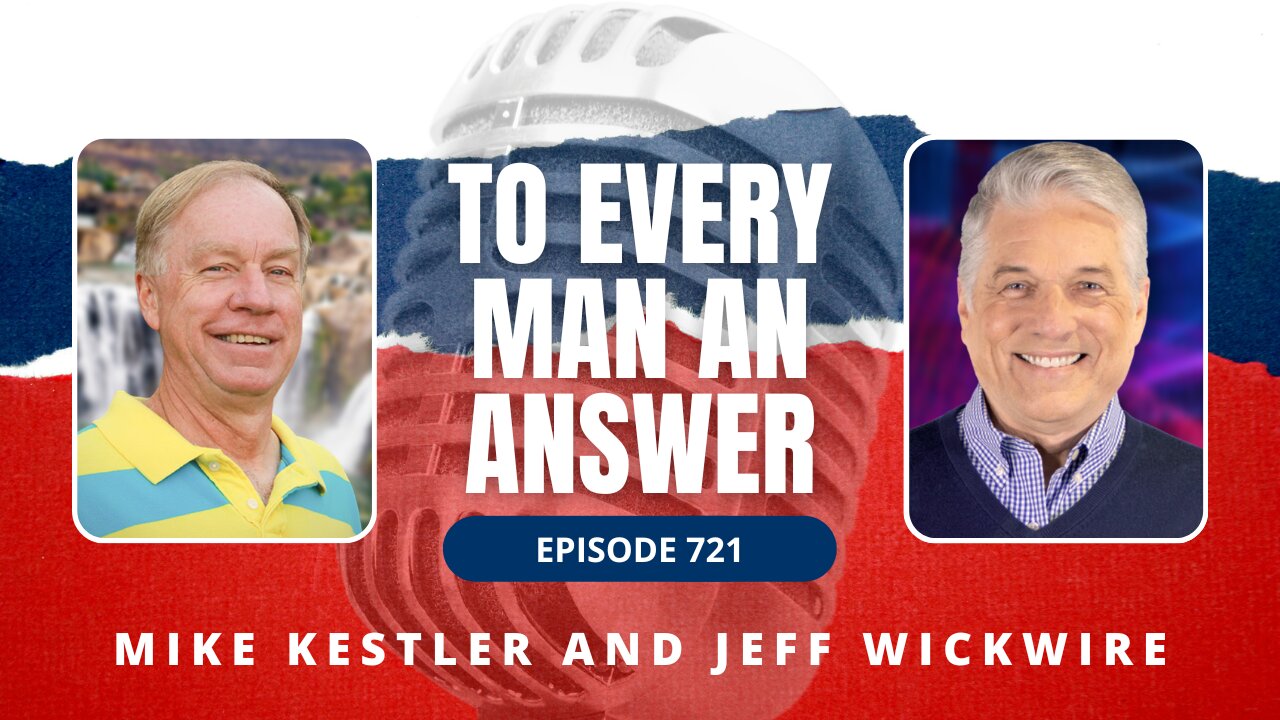 Episode 721 - Pastor Mike Kestler and Pastor Jeff Wickwire on To Every Man An Answer