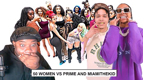 50 WOMEN VS 2 YOUTUBERS : PRIME & MiamiTheKid (REACTION)