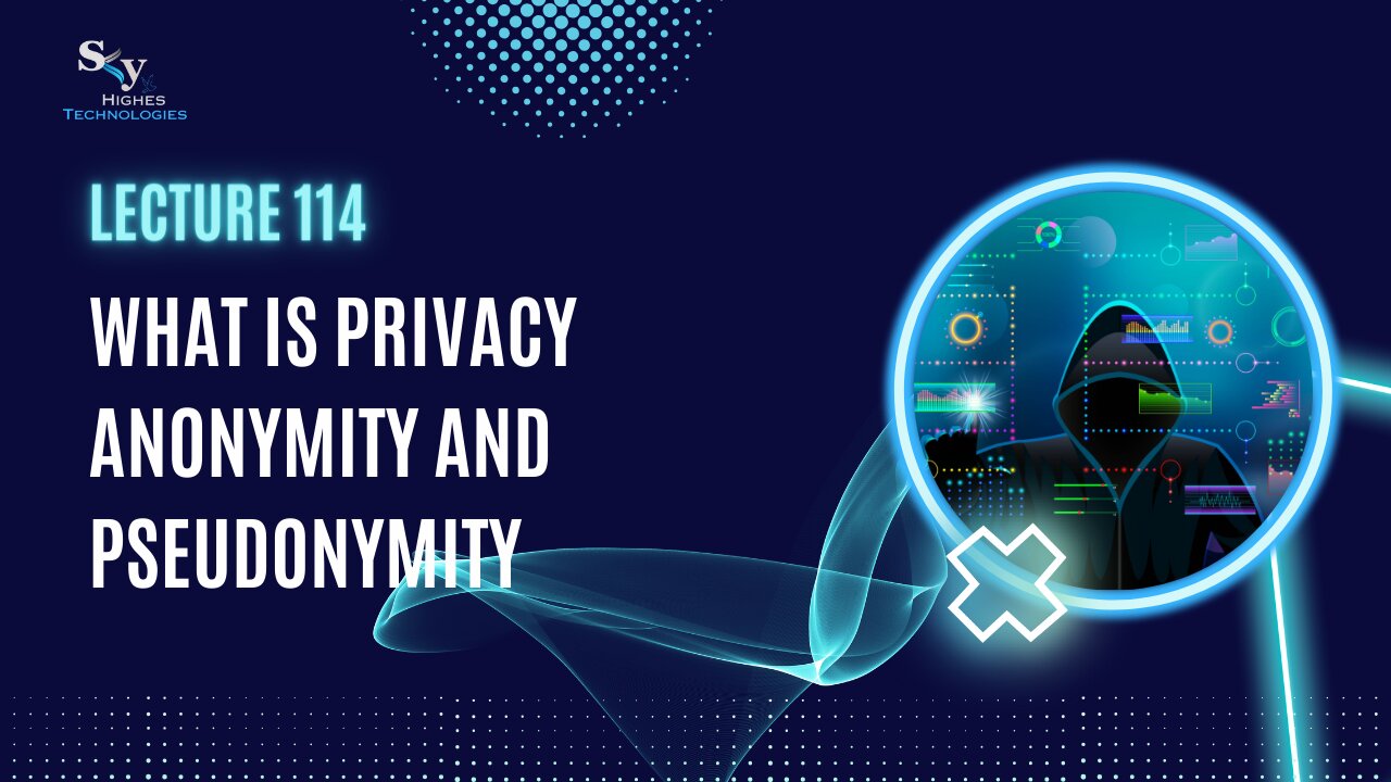 114. What is Privacy Anonymity and Pseudonymity | Skyhighes | Cyber Security-Hacker Exposed