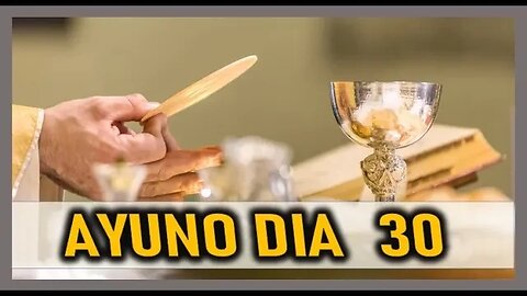 AYUNO DIA 30