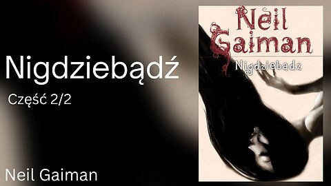 Nigdziebądź, Część 2/2 - Neil Gaiman Audiobook PL