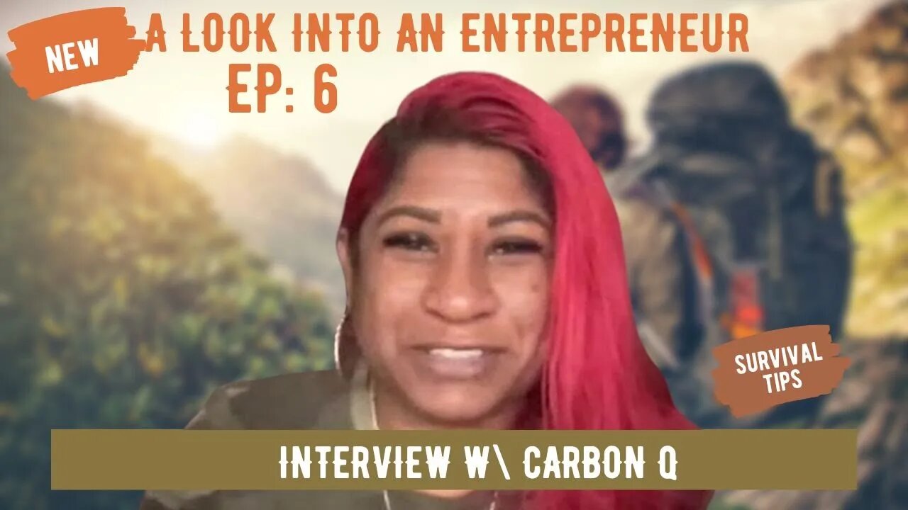 A LOOK INTO AN ENTREPRENEUR - EP: 6 - HAVING A CONVERSATION ABOUT SURVIVAL W/ CARBON Q @carbonq6610