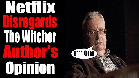 Netflix IGNORED the Opinion of The Witcher Author!