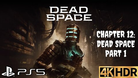 Dead Space Remake Gameplay Walkthrough | Ch 12: Dead Space Part 1 | PS5 | 4K (No Commentary Gaming)