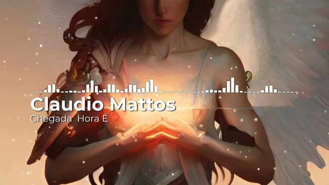 Claudio Mattos - Chegada a Hora