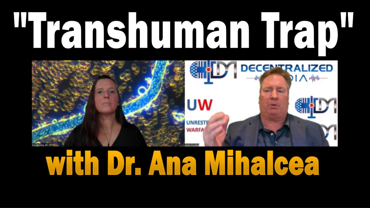 "Transhuman Trap" with Dr. Ana Mihalcea | Future Unlimited!