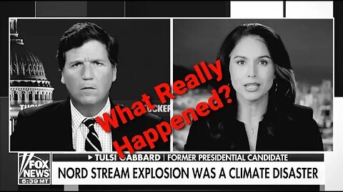 Tulsi Gabbard Questions The Nord Stream Destruction