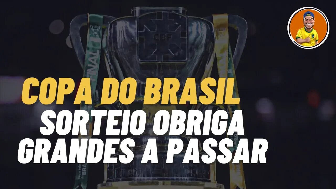 Sorteio da Copa do Brasil é bom pros grandes