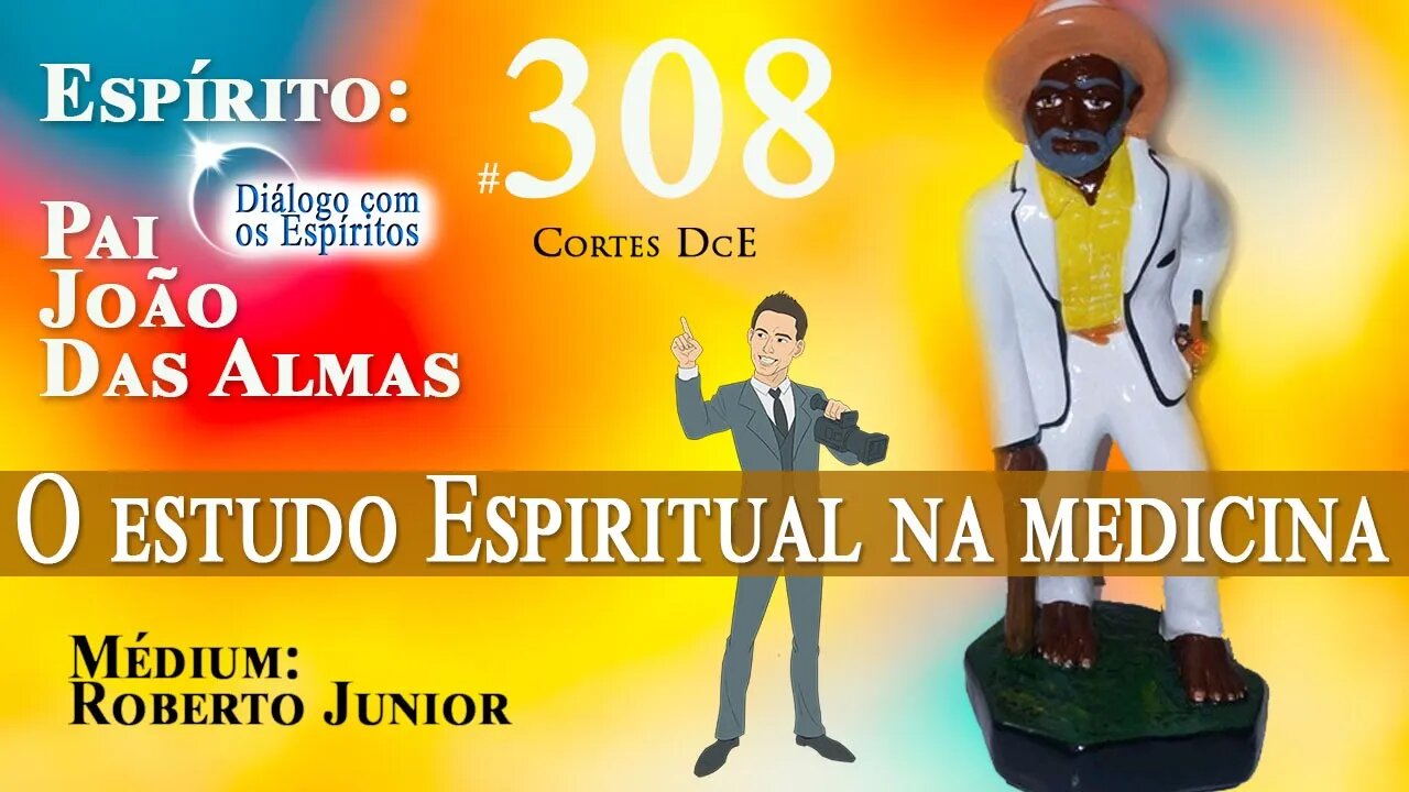 Cortes DcE #308 O estudo Espiritual na medicina