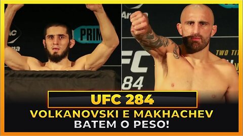 UFC 284 - VOLKANOVSKI E MAKHACHEV BATEM O PESO!