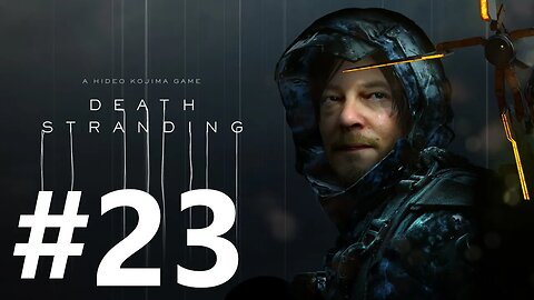 Death Stranding Play Through Part 23