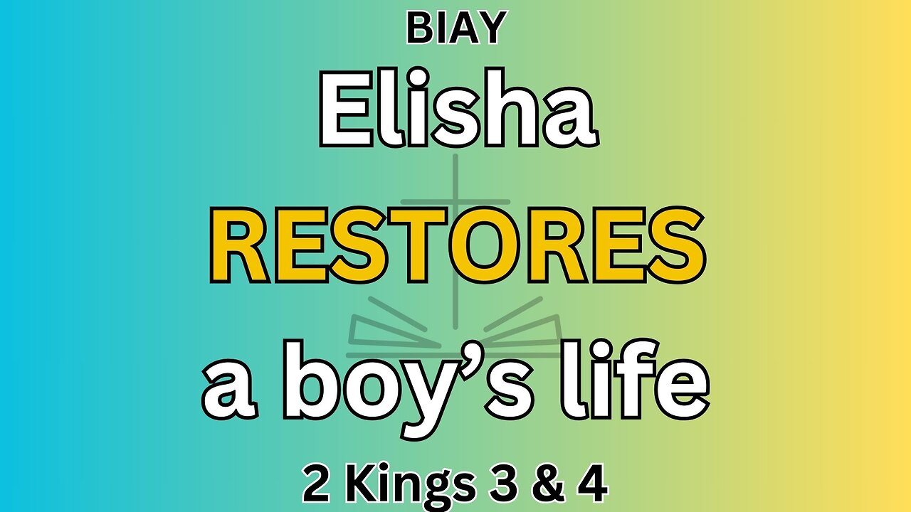 2 Kings 3 & 4: Elisha RESTORES a boy's life