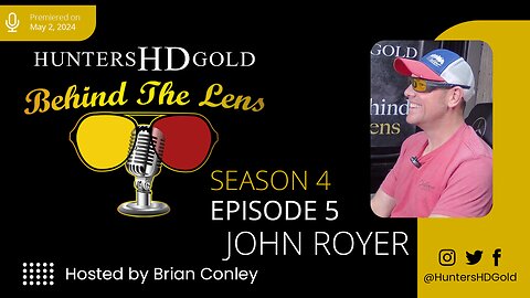 John Royer, Episode 178, Hunters HD Gold Behind the Lens