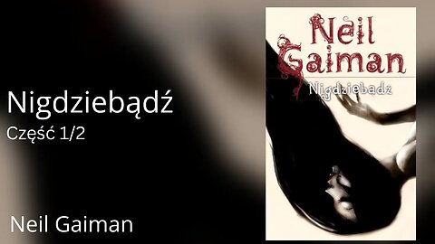 Nigdziebądź, Część 1/2 - Neil Gaiman Audiobook PL