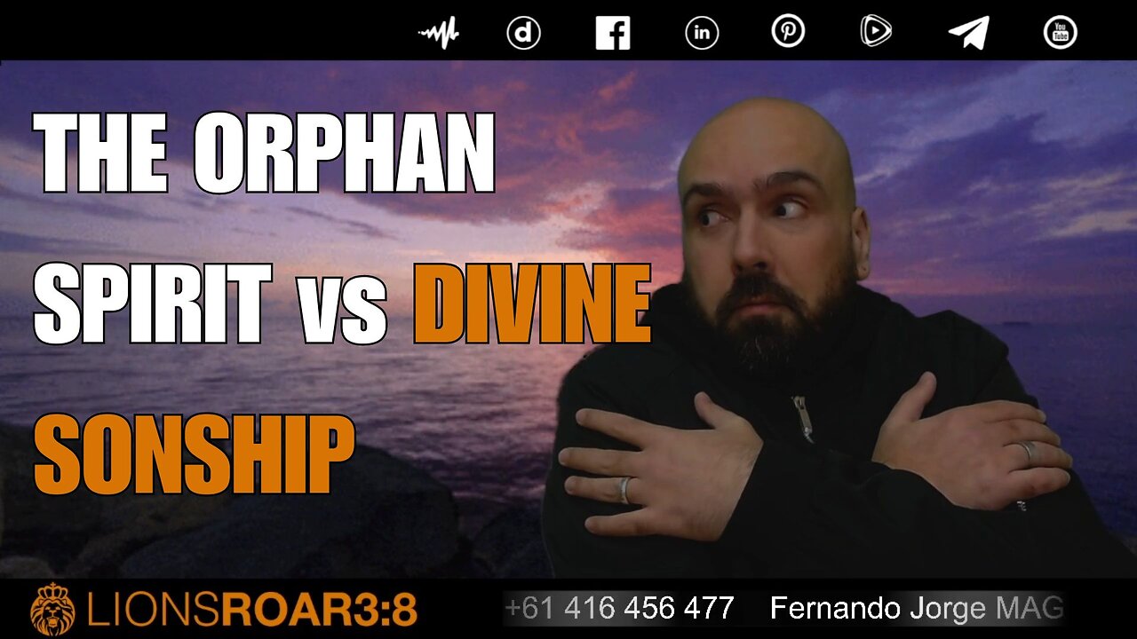 THE ORPHAN SPIRIT VS DIVINE SONSHIP PT2