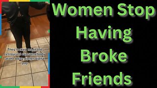 |NEWS| Women Stop Having Broke Friends