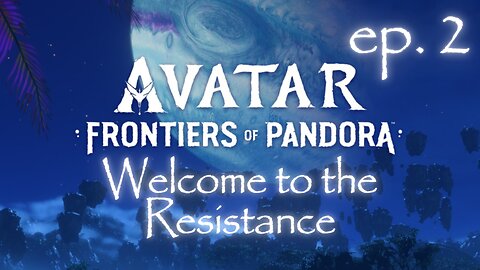 Avatar, Episode 2: Welcome to the Resistance