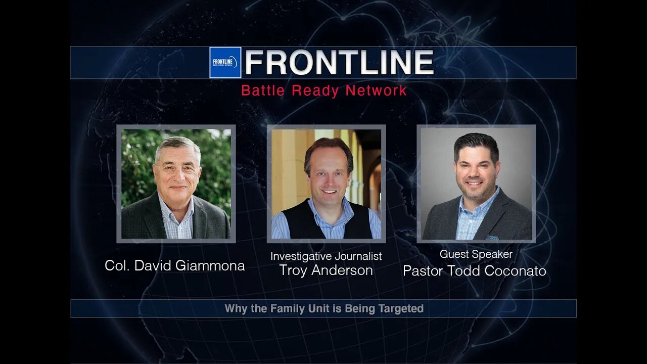 Why The Family Unit Is Being Targeted with Pastor Todd Coconato|Frontline: Battle Ready Network(#30)