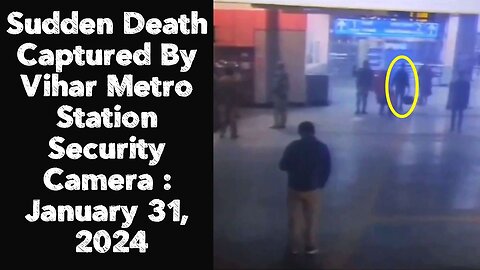 Sudden Death Captured By Vihar Metro Station Security Camera : January 31, 2024