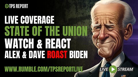 ROASTING BIDEN STATE OF THE UNION | TPS Report Live