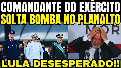 urgente!! LULA T0MA DECISÃO AS PRESSAS!! COMANDANTE DO EXÉRCIT0 SOLTA B0MBA!! ACABOU