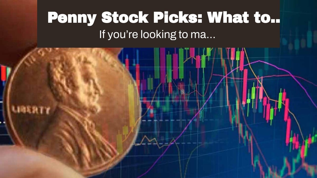 Penny Stock Picks: What to Look for When Buying