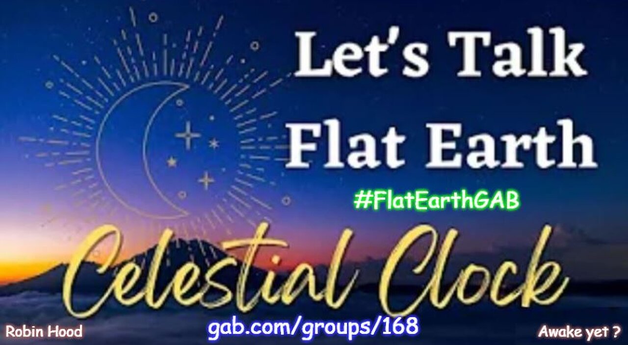 Let's Talk Flat Earth - The Celestial Clock