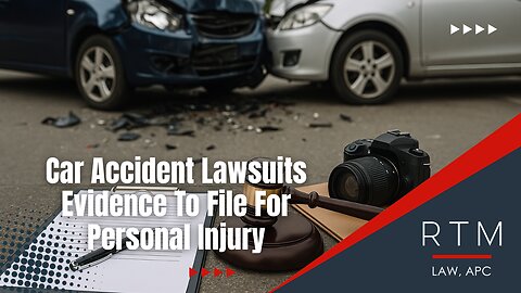 Car Accident Lawsuits: Evidence for Personal Injury in Orange County