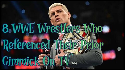 8 WWE Wrestlers Who Referenced Their Prior Gimmick On TV