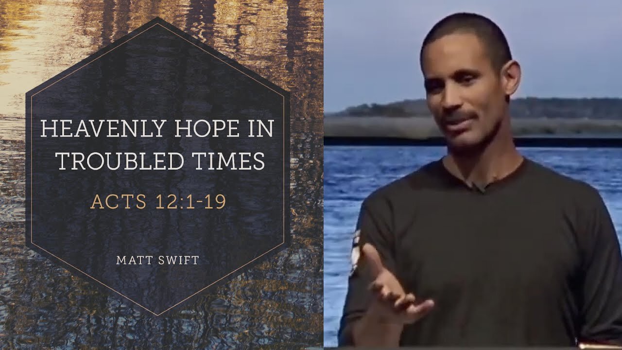 Heavenly Hope In Troubled Times // Acts 12:1-19