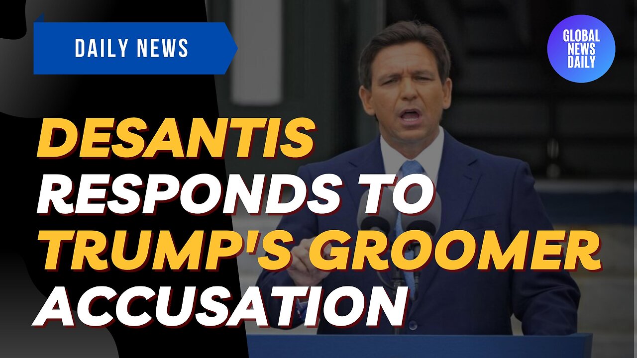 DeSantis Responds To Trump's Groomer Accusations