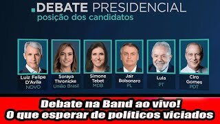 Debate na Band ao vivo! O que esperar de políticos viciados