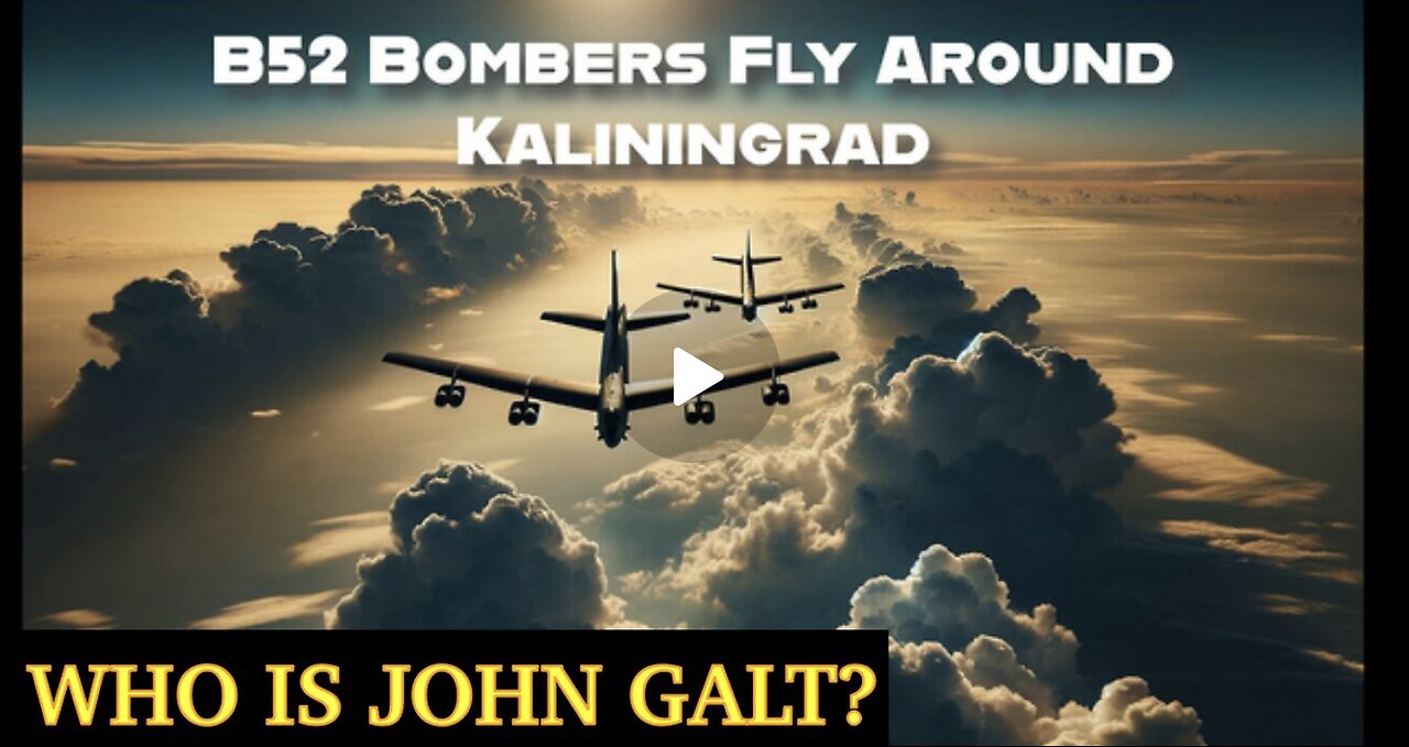 MONKEY WERX SITREP-POKING THE BEAR. B52's Fly Around Kaliningrad. TY JGANON, SGANON